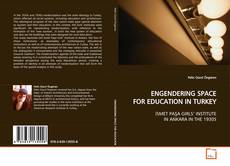 Buchcover von ENGENDERING SPACE FOR EDUCATION IN TURKEY