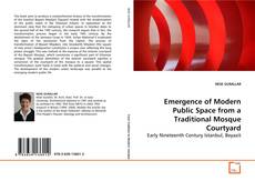 Copertina di Emergence of Modern Public Space from a Traditional
Mosque Courtyard