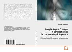 Buchcover von Morphological Changes In Schizophrenia: Fact or
Neuroleptic Exposure