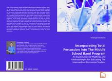 Buchcover von Incorporating Total Percussion Into The Middle
School Band Program
