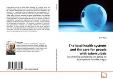 Couverture de The local health systems and the care for people
with tuberculosis