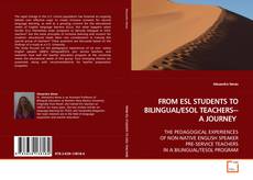 FROM ESL STUDENTS TO BILINGUAL/ESOL TEACHERS--A
JOURNEY kitap kapağı