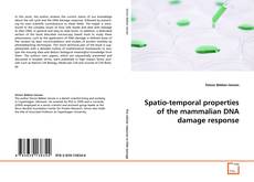 Borítókép a  Spatio-temporal properties of the mammalian DNA
damage response - hoz