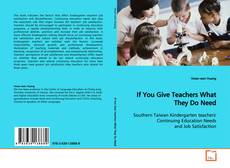 If You Give Teachers What They Do Need kitap kapağı