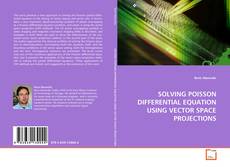 Copertina di SOLVING POISSON DIFFERENTIAL EQUATION USING VECTOR
SPACE PROJECTIONS