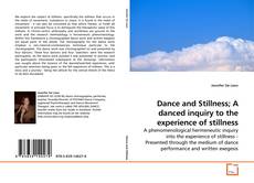 Couverture de Dance and Stillness; A danced inquiry to the experience of stillness