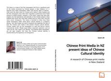 Buchcover von Chinese Print Media in NZ present ideas of Chinese
Cultural Identity