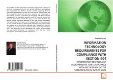 Buchcover von INFORMATION TECHNOLOGY REQUIREMENTS FOR COMPLIANCE
WITH SECTION 404