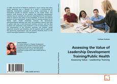Couverture de Assessing the Value of Leadership Development Training/Public Health
