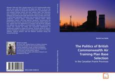 Capa do livro de The Politics of British Commonwealth Air Training
Plan Base Selection 