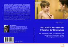 Couverture de Die Qualität des ärztlichen Urteils bei der Einschulung