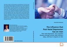 Couverture de The influence that Post Natal Depression has on men