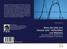 Couverture de Wenn die Zelle zum Zimmer wird - Hafterleben von Mädchen