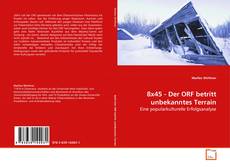 Buchcover von 8x45 - Der ORF betritt unbekanntes Terrain