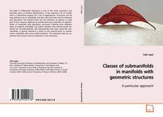 Copertina di Classes of submanifolds in manifolds with geometric
structures