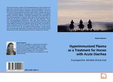 Copertina di Hyperimmunized Plasma as a Treatment for Horses with
Acute Diarrhea