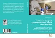 Buchcover von South Asian immigrant women’s experiences respect in
cancer settings