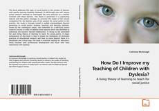 Buchcover von How Do I Improve my Teaching of Children with Dyslexia?