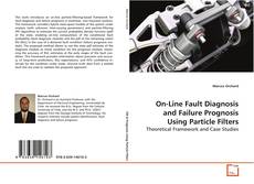 Buchcover von On-Line Fault Diagnosis and Failure Prognosis Using
Particle Filters