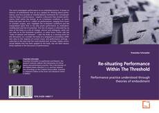 Capa do livro de Re-situating Performance Within The Threshold 
