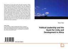 Couverture de Political Leadership and the Quest for Unity and
Development in Africa