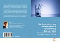 Copertina di The development and characterization of hydrogel-drug delivery system