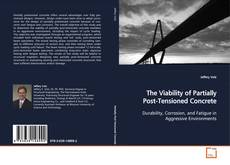 The Viability of Partially Post-Tensioned Concrete kitap kapağı