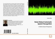 Noise Robust Automatic Speech Recognition kitap kapağı