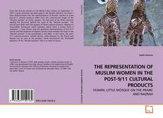 Couverture de THE REPRESENTATION OF MUSLIM WOMEN IN THE POST-9/11 CULTURAL PRODUCTS