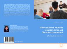 Couverture de Gifted Students' Attitudes towards Science and
Classroom Environment