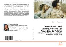 Copertina di Abusive Men: How Extreme, Unstable Self Views Lead to
Violence