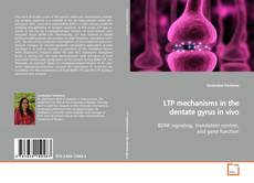 Copertina di LTP mechanisms in the dentate gyrus in vivo