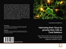 Buchcover von Fabricating Brain Tissue by growing Stem Cells on
Coral Skeletons