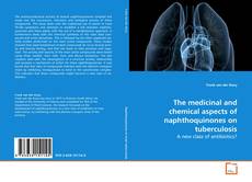 Copertina di The medicinal and chemical aspects of naphthoquinones
on tuberculosis