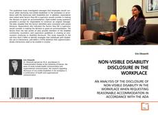Bookcover of NON-VISIBLE DISABILITY DISCLOSURE IN THE WORKPLACE