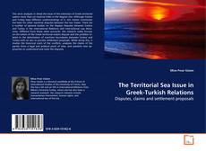 Couverture de The Territorial Sea Issue in Greek-Turkish Relations