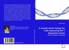 Bookcover of A Suicide Vector Design for Cells Expressing HIV-1
Regulatory Genes