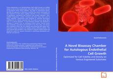 Couverture de A Novel Bioassay Chamber for Autologous Endothelial
Cell Growth