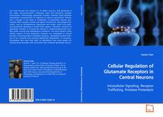 Обложка Cellular Regulation of Glutamate Receptors in
Central Neurons