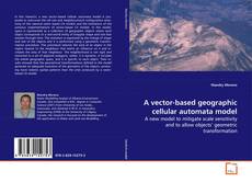 Couverture de A vector-based geographic cellular automata model