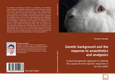 Bookcover of Genetic background and the response to anaesthetics
and analgesics