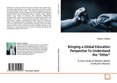 Borítókép a  Bringing a Global Education Perspective
To Understand the “Other” - hoz