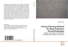 Copertina di Process Planning Method for Mask Projection
Stereolithography