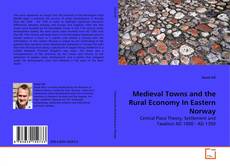 Borítókép a  Medieval Towns and the Rural Economy In Eastern Norway - hoz