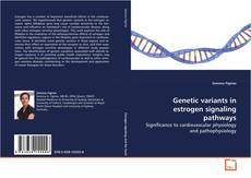 Capa do livro de Genetic variants in estrogen signaling pathways 