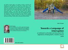 Portada del libro de Towards a Language of Interruption