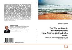 Bookcover of The War on Islamic Fundamentalism: How America Lost but who Won?