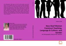 How Deaf Women Construct Teaching, Language & Culture, and Gender的封面