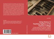 Bookcover of Using History in Teaching Algebra at
the Teachers College