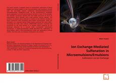 Copertina di Ion Exchange-Mediated Sulfonation in Microemulsions/Emulsions